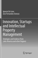 Innovation, Startups and Intellectual Property Management di Ignacio De Leon, Jose Fernandez Donoso edito da Springer International Publishing