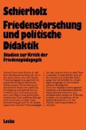 Friedensforschung und Politische Didaktik di Henning Schierholz edito da VS Verlag für Sozialwissenschaften