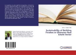 Sustainability of Building Finishes in Ghanaian Real Estate Sector di Edinam Kwame Torku edito da LAP Lambert Academic Publishing