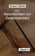 Drei Geschichten zur Zeit(wende) di Robert Müller edito da tredition