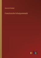 Französische Schulgrammatik di Heinrich Knebel edito da Outlook Verlag