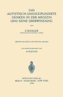 Das Autistisch-Undisziplinierte Denken in der Medizin und Seine Überwindung di Eugen Bleuler edito da Springer Berlin Heidelberg