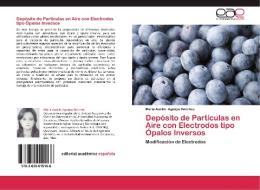 Depósito de Partículas en Aire con Electrodos tipo Ópalos Inversos di María Auxilio Aguayo Sánchez edito da EAE