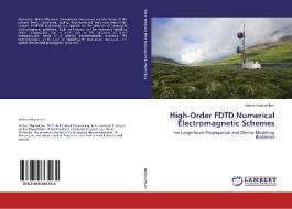 High-Order FDTD Numerical Electromagnetic Schemes di Abbas Alighanbari edito da LAP Lambert Academic Publishing