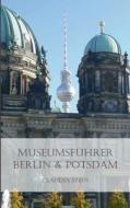 Museumsfuhrer Berlin & Potsdam di Claudia Stein edito da Books On Demand