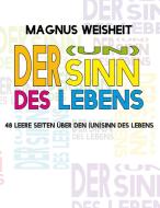 Der (Un)Sinn des Lebens di Magnus Weisheit edito da Books on Demand