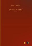 Jerome, a Poor Man di Mary E. Wilkins edito da Outlook Verlag
