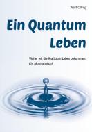 Ein Quantum Leben di Wolf Ollrog edito da Books on Demand