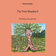 The Tree Shepherd di Heinz Graber edito da Books on Demand