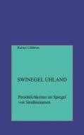 Swinegel Uhland. Personlichkeiten Im Spiegel Von Strassennamen di Rainer Lubbren edito da Books On Demand