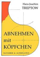 Abnehmen Mit K Pfchen di Hans -. Joachim Treptow edito da Books on Demand