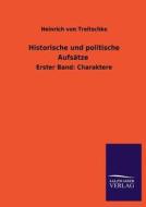 Historische und politische Aufsätze di Heinrich Von Treitschke edito da TP Verone Publishing