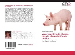 Valor nutritivo de plumas para la alimentación de cerdos di Andrea González Pérez edito da EAE