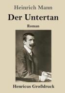 Der Untertan (Großdruck) di Heinrich Mann edito da Henricus