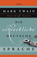 Die schreckliche deutsche Sprache di Mark Twain edito da Anaconda Verlag
