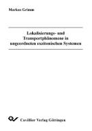 Lokalisierungs- und Transportphänomene in ungeordneten exzitonischen Systemen di Markus Grimm edito da Cuvillier Verlag