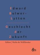 Geschlecht der Zukunft di Redaktion Gröls-Verlag, Edward Bulwer- Lytton edito da Gröls Verlag