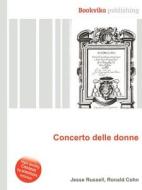 Concerto Delle Donne di Jesse Russell, Ronald Cohn edito da Book On Demand Ltd.