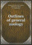 Outlines Of General Zoology di Charles Girard, John Cassin, Spencer F Baird edito da Book On Demand Ltd.