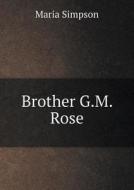 Brother G.m. Rose di Maria Simpson edito da Book On Demand Ltd.