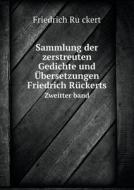 Sammlung Der Zerstreuten Gedichte Und Bersetzungen Friedrich R Ckerts Zweitter Band di Friedrich Ru&#776;ckert edito da Book On Demand Ltd.