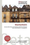 Wachenheim di Lambert M. Surhone, Miriam T. Timpledon, Susan F. Marseken edito da Betascript Publishing