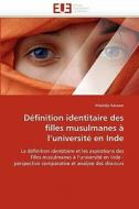 Définition identitaire des filles musulmanes à l'université en Inde di Khatidja Kassam edito da Editions universitaires europeennes EUE