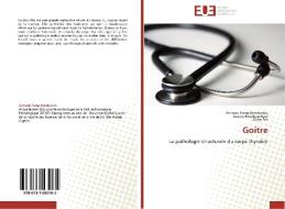 Goitre di Achwak Fatna Bendouida, Soraya Moulessehoul, Aïcha Rih edito da Editions universitaires europeennes EUE