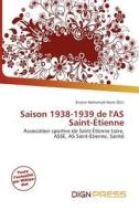 Saison 1938-1939 De L\'as Saint- Tienne edito da Dign Press