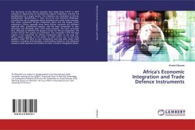 Africa's Economic Integration and Trade Defence Instruments di Khaled Eltaweel edito da LAP Lambert Academic Publishing
