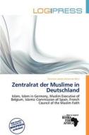 Zentralrat Der Muslime In Deutschland edito da Log Press