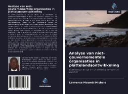 ANALYSE VAN NIET-GOUVERNEMENTELE ORGANISATIES IN PLATTELANDSONTWIKKELING di Lawrence Maumbi Michelo edito da Uitgeverij Onze Kennis