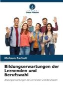 Bildungserwartungen der Lernenden und Berufswahl di Mohsen Farhati edito da Verlag Unser Wissen