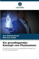 Ein grundlegendes Konzept von Phytosomen di Arin Bhattacharya edito da Verlag Unser Wissen