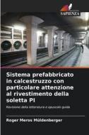 Sistema prefabbricato in calcestruzzo con particolare attenzione al rivestimento della soletta PI di Roger Meros Müldenberger edito da Edizioni Sapienza