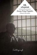 Ell, a la presó di J. Puig Pujades edito da Edicions Cal·lígraf