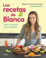 Las Recetas de Blanca di Blanca García-Orea Haro, @Blancanutri edito da GRIJALBO