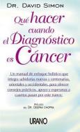 Que Hacer Cuando el Diagnostico Es Cancer = Return to Wholeness di David Simon edito da Ediciones Urano