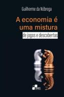 A economia é uma mistura de jogos e descobertas di Guilherme Da Nóbrega edito da LIGHTNING SOURCE INC
