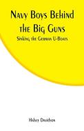 Navy Boys Behind the Big Guns di Halsey Davidson edito da Alpha Editions