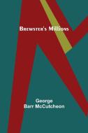 Brewster's Millions di George Barr Mccutcheon edito da Alpha Editions