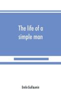 The life of a simple man di Emile Guillaumin edito da Alpha Editions