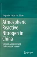 Atmospheric Reactive Nitrogen in China: Emission, Deposition and Environmental Impacts edito da SPRINGER NATURE