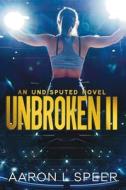 Unbroken 2 di Aaron L Speer edito da Independently Published