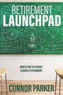 Retirement Launchpad di Parker Connor Parker edito da Independently Published