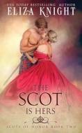 The Scot Is Hers di Knight Eliza Knight edito da Independently Published