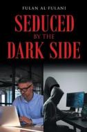 Seduced by the Dark Side di Fulan Al-Fulani edito da Page Publishing, Inc.