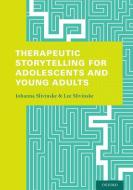 Therapeutic Storytelling For Adolescents And Young Adults di Johanna Slivinske, Lee R. Slivinske edito da Oxford University Press Inc