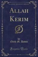 Allah Kerim (classic Reprint) di Edith M Davis edito da Forgotten Books