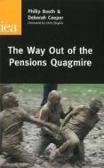 Way Out of the Pensions Quagmire di Philip Booth edito da London Publishing Partnership